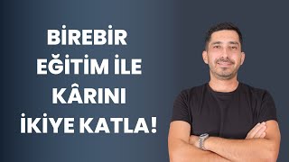 Birebir Eğitim Avantajları / Karını İki Katına Çıkar