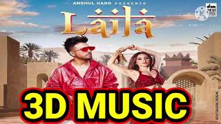 LAILA :(3D song) (8D musics)Tony kakkar ft. Heli Daruwala | Satti Dhillon | Anshul Garg song 2020