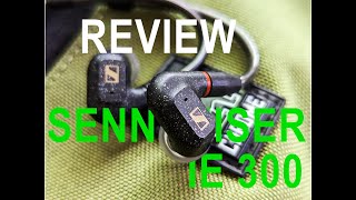 Sennheiser IE 300 Review