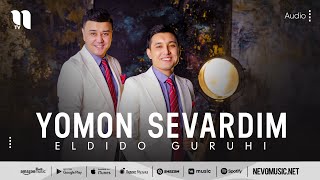 ELDIDO guruhi - Yomon sevardim (audio 2022)