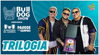 Trilogia - Bulldog Show (Edição Maratona da Alegria) #153