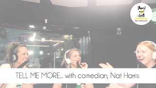 TELL ME MORE... with comedian, Nat Harris