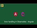 Error handling in Rxjs Observables | Angular 13 | 2022