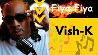 Vish-K ft. MC Confess - Fiya Fiya (Video) 2024 | | Vish-K