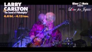 LARRY CARLTON : Performance \u0026 Message - BLUE NOTE TOKYO 2011