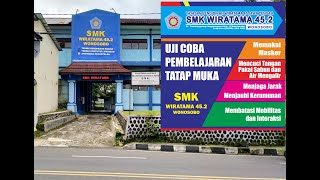 UJI COBA PEMBELAJARAN TATAP MUKA | SMK WIRATAMA 45.2 WONOSOBO | MASA PANDEMI COVID - 19 |