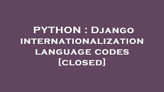 PYTHON : Django internationalization language codes