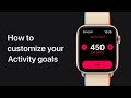 How to customize your Activity goals on Apple Watch — Apple Support