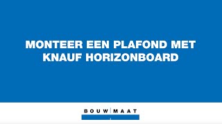 Bouwmaat legt uit! Monteer een plafond met Knauf Horizonboard