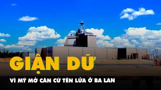 Nga giận dữ vì Mỹ mở căn cứ tên lửa ở Ba Lan