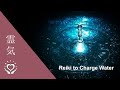 Reiki to Charge Water | Energizing Drinking Water