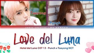 Taeyong NCT & Punch - Love del Luna (Hotel Del Luna OST 13) Lyrics Color Coded (Han/Rom/Eng)