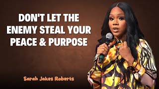 Don't Let the Enemy Steal Your Peace \u0026 Purpose | Best Motivational Speech by Sarah Jakes Roberts