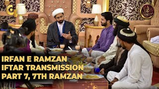 Irfan e Ramzan - Part 7 | IftaarTransmission | 7th Ramzan, 13th May 2019