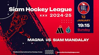 Magna vs Siam Mandalay | Siam Hockey League 2024-25 | Game 15 / 12.01.2025