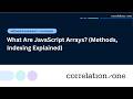 What Are JavaScript Arrays? (Methods, Indexing Explained)