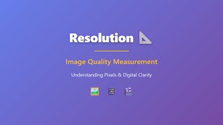 Resolution: Image Quality Measurement Explained for Beginners
