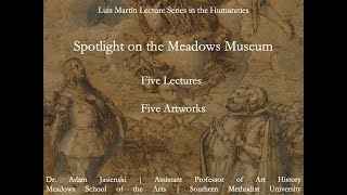 Luis Martin Lecture Series in the Humanities: Spotlight on the Meadows Museum - 2/21/2020