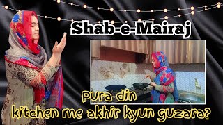 Sara Din Kitchen me| Shab-e-Meraj #vlog #shabemeraj #dreamyaqsa