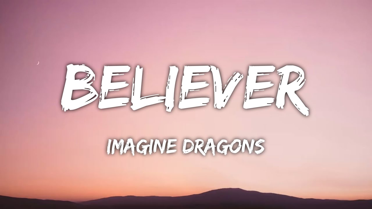 Believer Lyrics Imagine Dragons Youtube Music