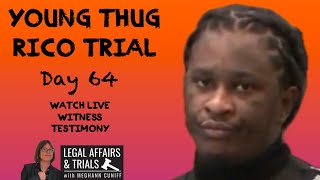 DAY 64 of YSL Young Thug RICO Trial - Watch LIVE Testimony