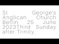 St George’s Anglican Church Eucharist | 25 June 2023 | Trinity III (Part 1)