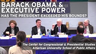 Barack Obama and Executive Power: Has the President Exceeded His Bounds?