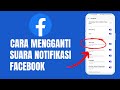 Cara Mengganti Suara Notifikasi Di Facebook