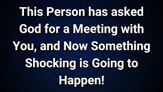 Angels say Someone Asked God for a Meeting—Prepare for the Unthinkable...|  Angel Message