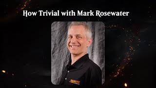 How Trivial with Mark Rosewater