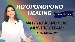 Ho'oponopono Healing (Why, How and how much to Clean? )I Dr Karishma Ahuja