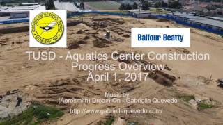 TUSD Aquatics Center - Construction Progress Report - 4-1-17