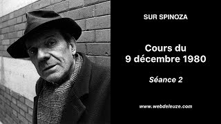 Gilles Deleuze - Sur Spinoza - Séance 2 - Cours du 9 décembre 1980