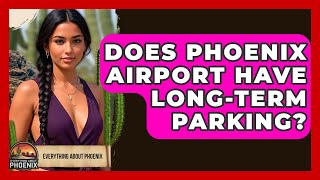 Does Phoenix Airport Have Long-term Parking? - Everything About Phoenix