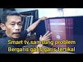 Cara perbaiki tv led samsung problem bergaris garis fertikal