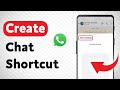 How to Create A Chat Shortcut in WhatsApp (Updated)