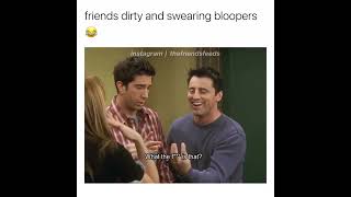 Friends Dirty and Swearing Bloopers ! 😂😂