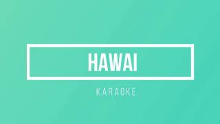 Hawai - Maluma - Karaoke - Tono mujer