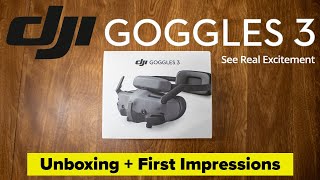 DJI Goggles 3: Unboxing, First Impressions \u0026 Thoughts + Opinions | Next Gen Drone Gear