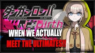 DANGANRONPA: REBIRTH... WHEN WE ACTUALLY MEET THE ULTIMATE'S!!