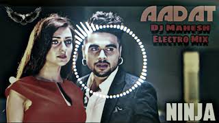 Aadat Sad Song Ninja ( Electro Mix) dj Mahesh Mokhra Se