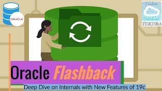 Oracle Database Flashback - New Features of Oracle 19c \u0026  Deep Dive on Internals