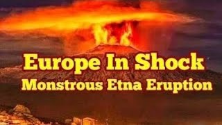 Mount Etna: Huge Shocking Volcano Eruption  In Europe, Siciliy,Italy, African-Eurasia Collision Zone