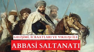 Gelişimi, İcraatları ve Yıkılışı İle Abbasiler (Araştırma)