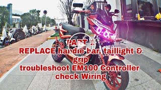 PART 1 REPLACE handle bar, taillight & grip, toubleshoot EM100 Controller, check  Wirings