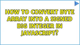 How to convert byte array into a signed big integer in javascript?
