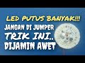 LED PUTUS BANYAK JANGAN DI JUMPER.INI TRIK GANTI LED TANPA PELEPAS LED