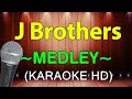 J Brothers Medley - KARAOKE HD
