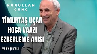 Nurullah Genç'in Timurtaş Uçar Hocanın Vaazını Ezberleme Anısı