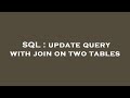 SQL : update query with join on two tables
